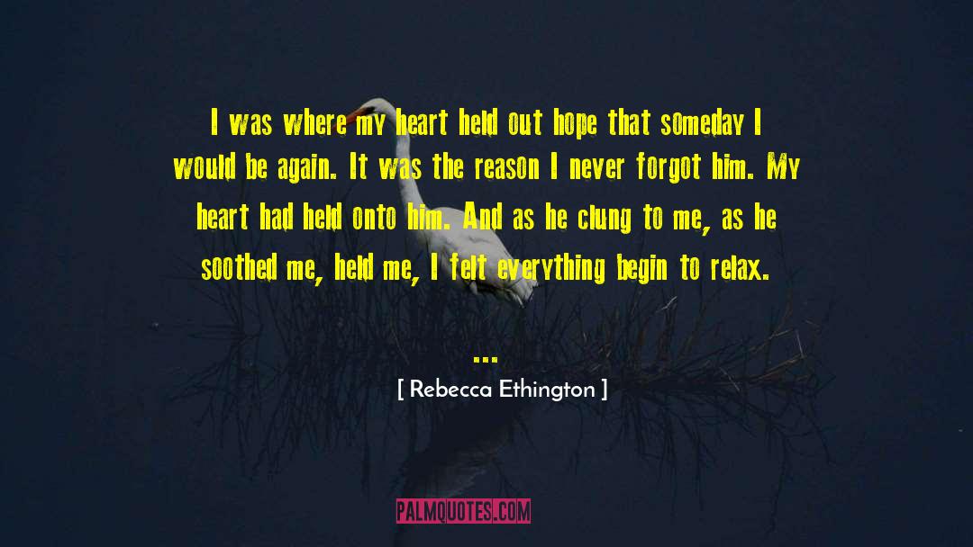 Held Onto quotes by Rebecca Ethington