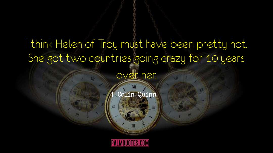 Helen Of Troy quotes by Colin Quinn