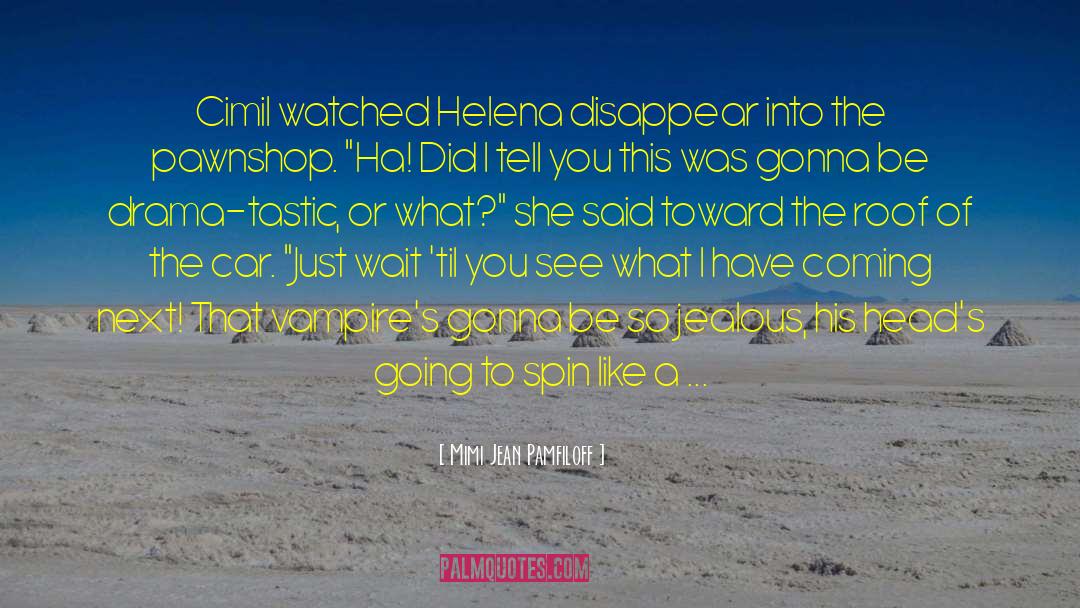 Helena quotes by Mimi Jean Pamfiloff