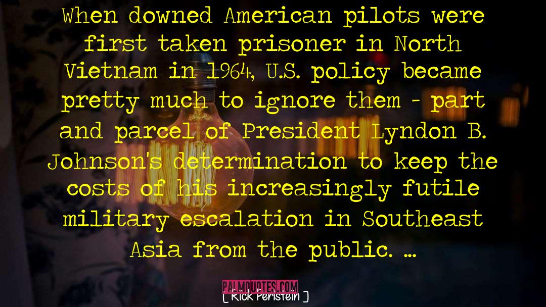 Helicopter Pilots quotes by Rick Perlstein