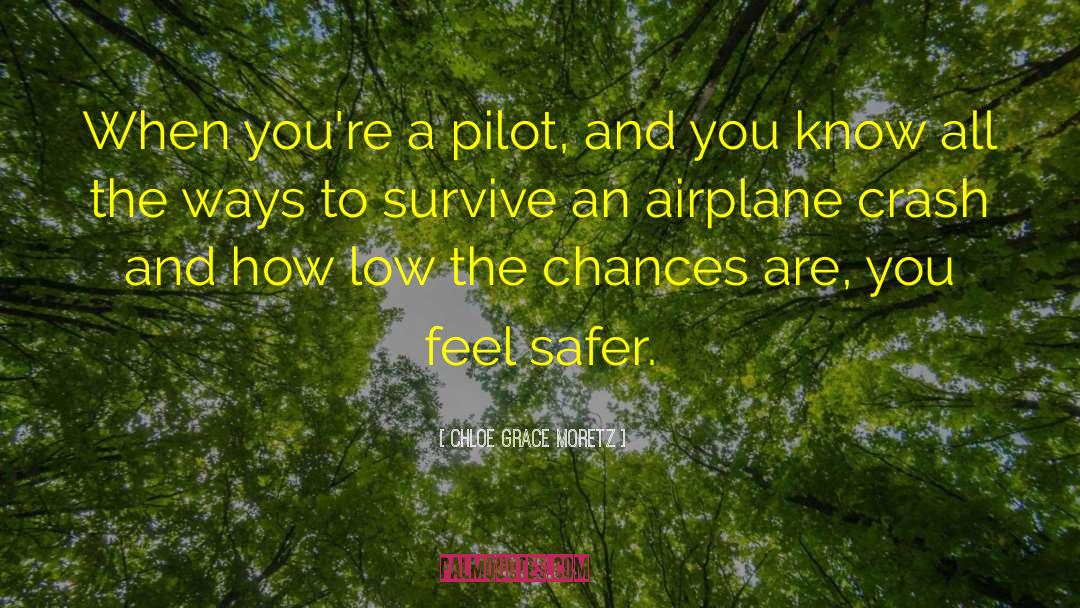 Helicopter Pilots quotes by Chloe Grace Moretz