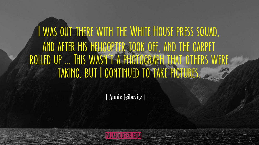 Helicopter quotes by Annie Leibovitz