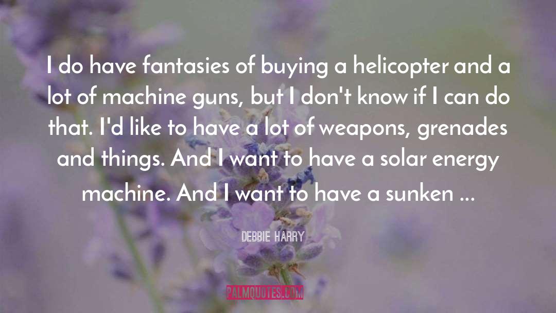 Helicopter quotes by Debbie Harry