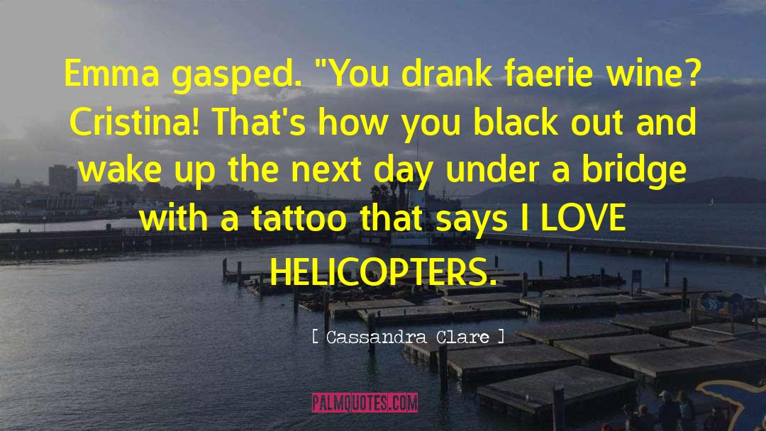 Helicopters quotes by Cassandra Clare