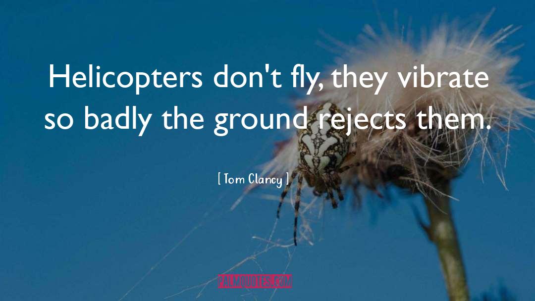 Helicopters quotes by Tom Clancy