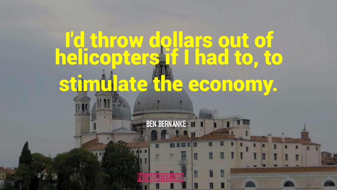Helicopters quotes by Ben Bernanke