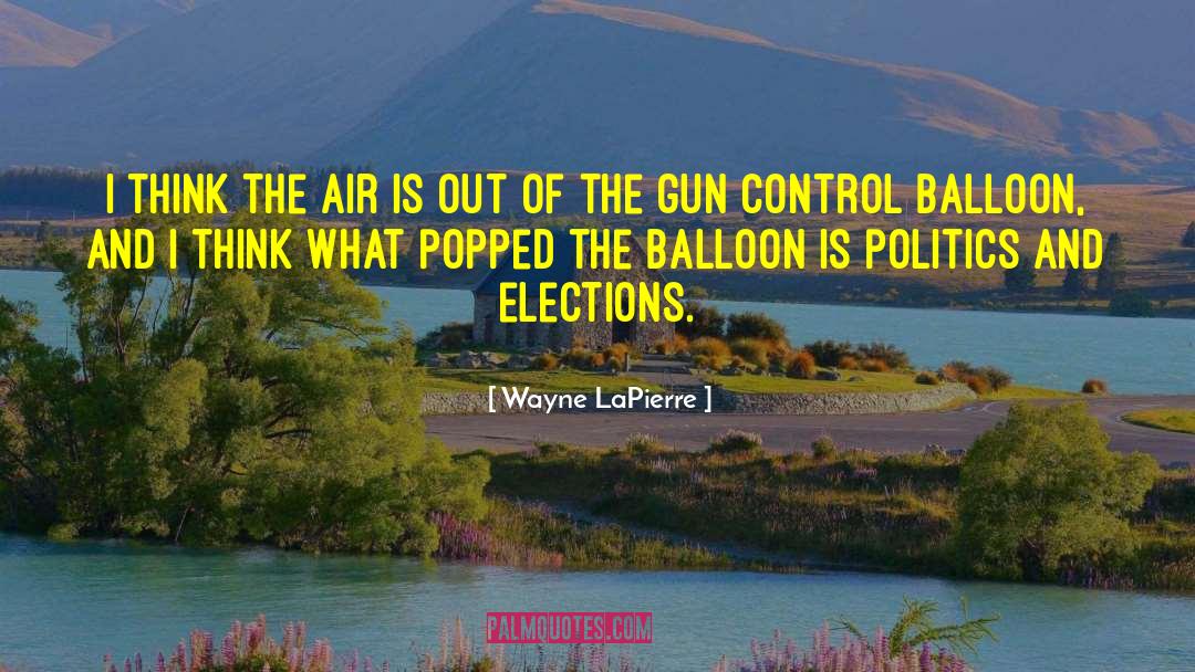 Helium Balloon quotes by Wayne LaPierre