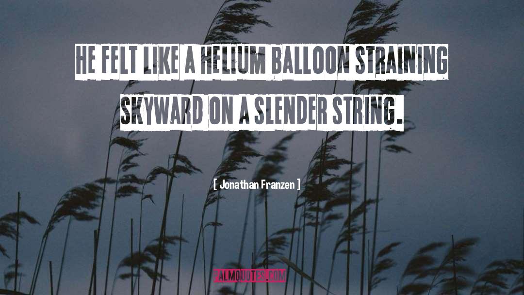 Helium Balloon quotes by Jonathan Franzen
