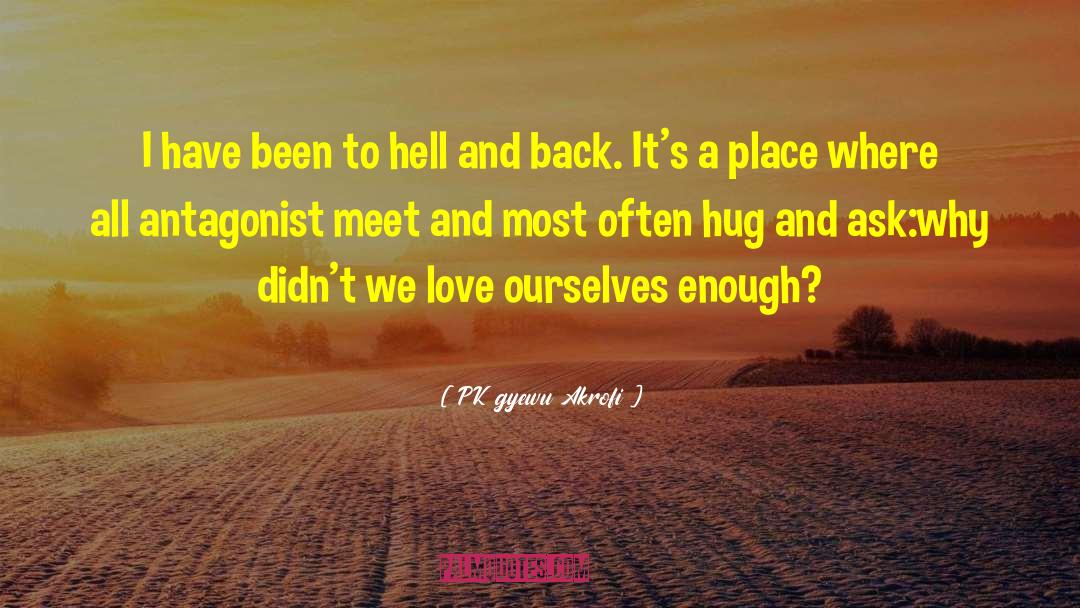 Hell And Back quotes by PK Gyewu Akrofi