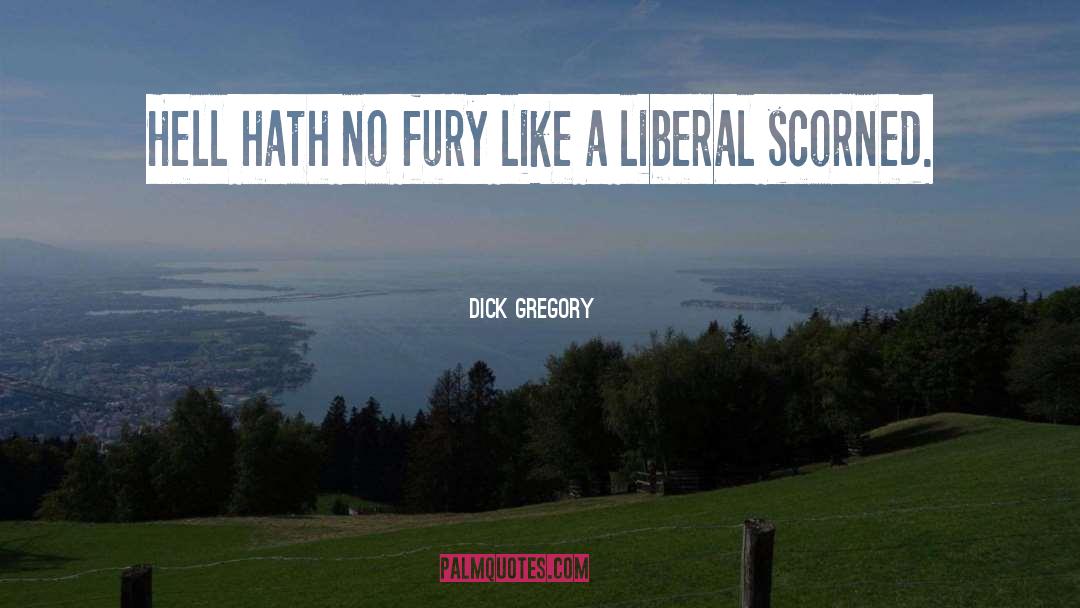 Hell Hath No Fury quotes by Dick Gregory