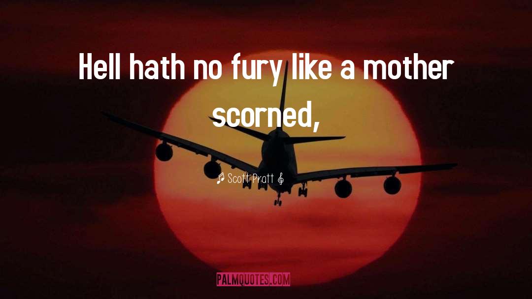 Hell Hath No Fury quotes by Scott Pratt
