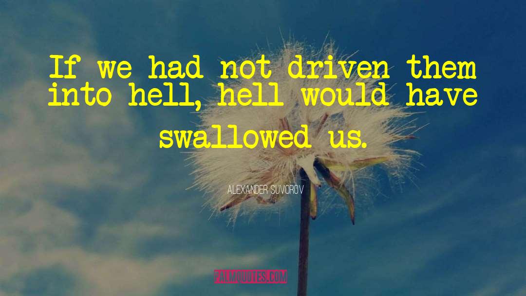 Hell Hell Fire quotes by Alexander Suvorov