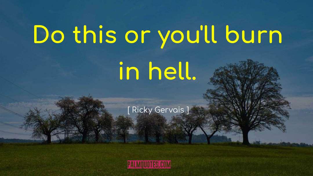 Hell Hell Fire quotes by Ricky Gervais