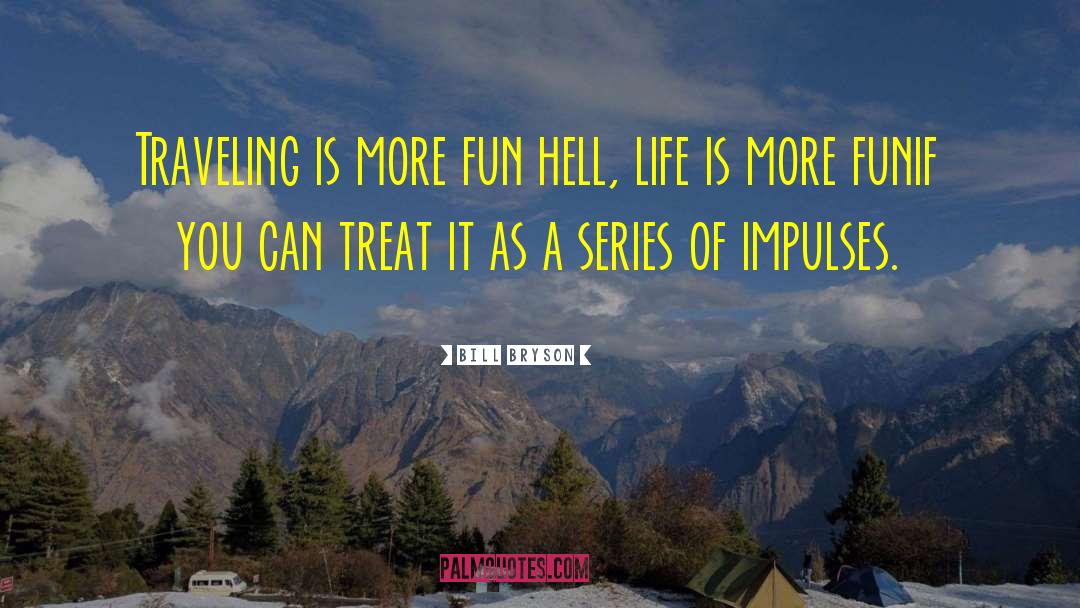 Hell Life quotes by Bill Bryson