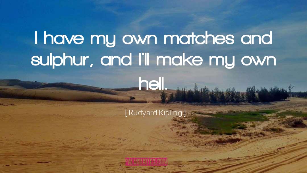 Hell Life quotes by Rudyard Kipling