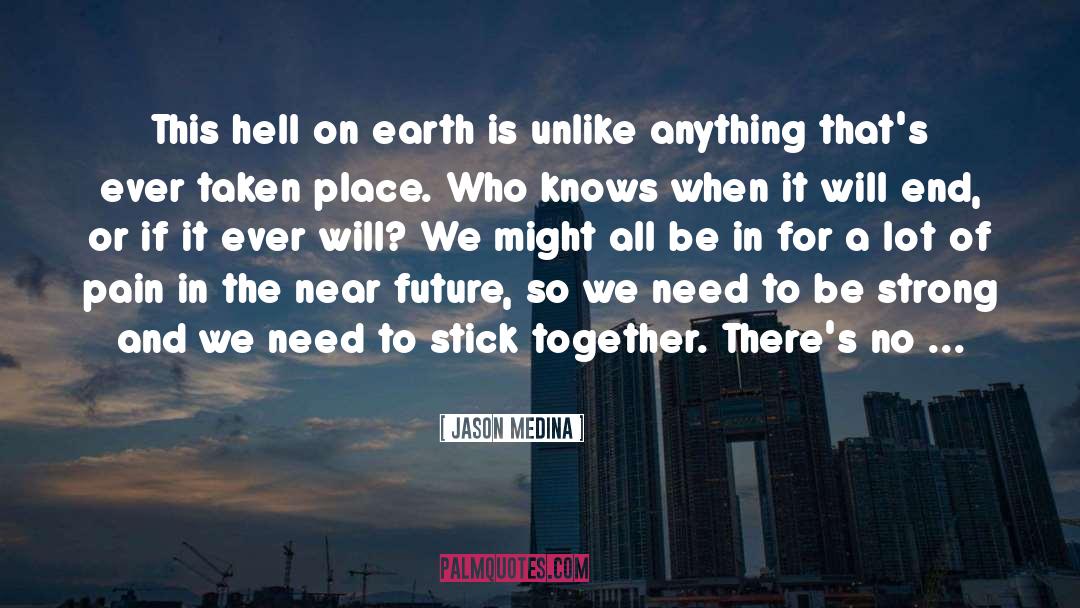 Hell On Earth quotes by Jason Medina