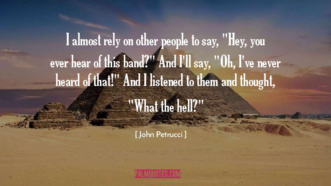 Hell People quotes by John Petrucci