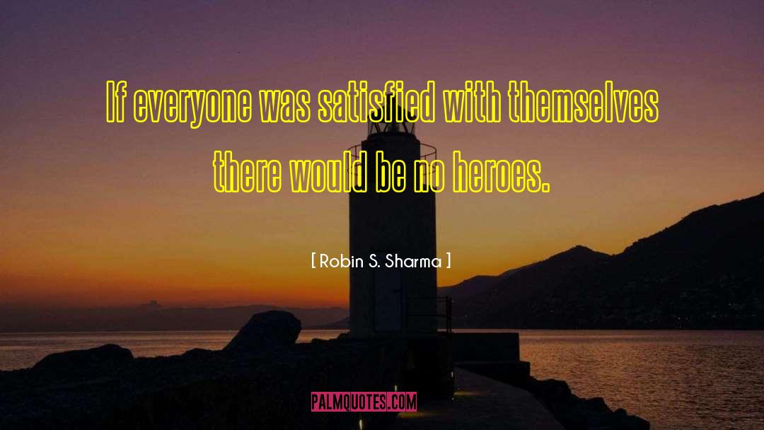 Hell S Heroes quotes by Robin S. Sharma