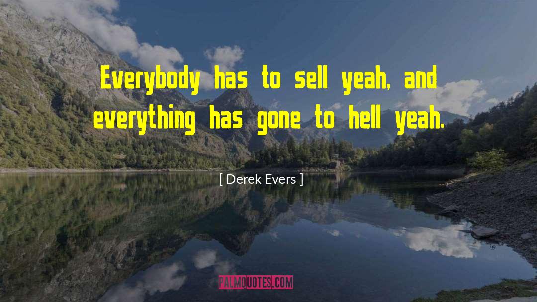 Hell Yeah quotes by Derek Evers
