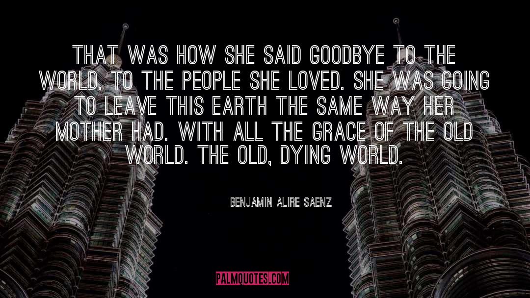 Hello Goodbye quotes by Benjamin Alire Saenz