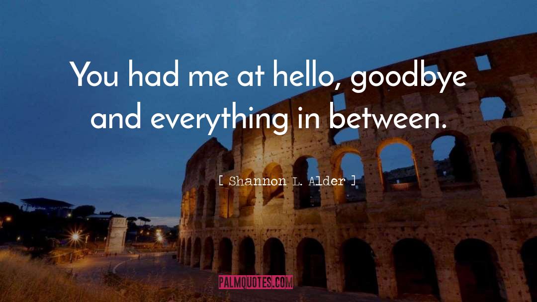 Hello Goodbye quotes by Shannon L. Alder