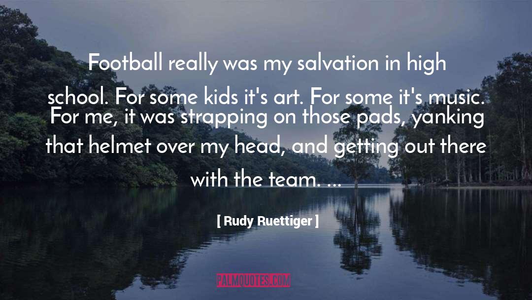 Helmet quotes by Rudy Ruettiger