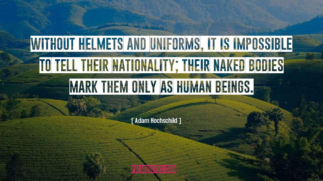 Helmets quotes by Adam Hochschild