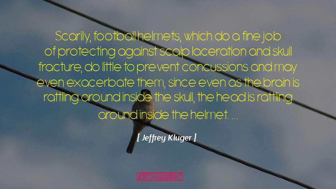 Helmets quotes by Jeffrey Kluger