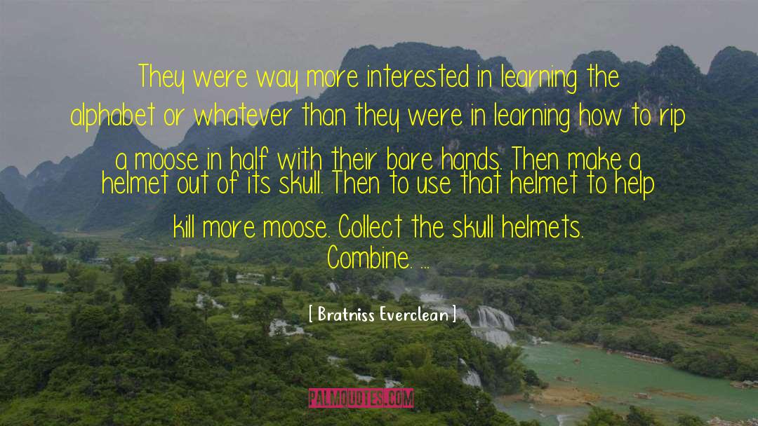 Helmets quotes by Bratniss Everclean