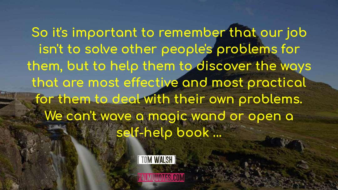 Help Book quotes by Tom Walsh