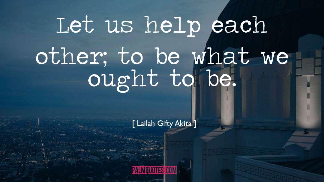 Help Each Other quotes by Lailah Gifty Akita
