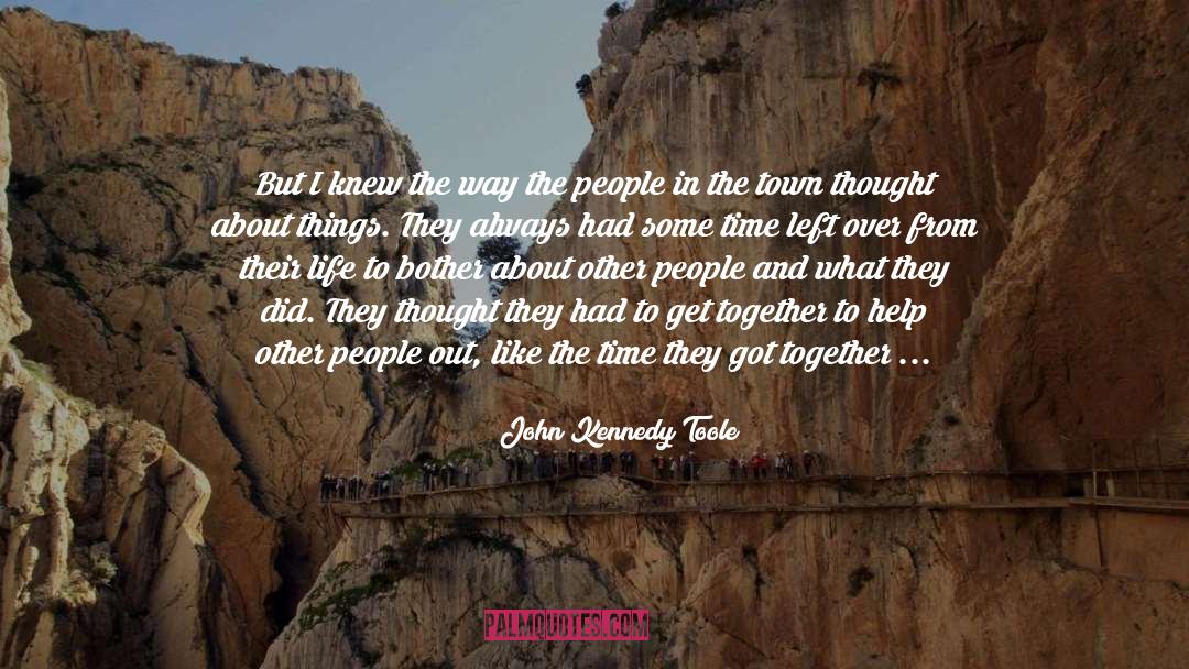 Help Other People quotes by John Kennedy Toole