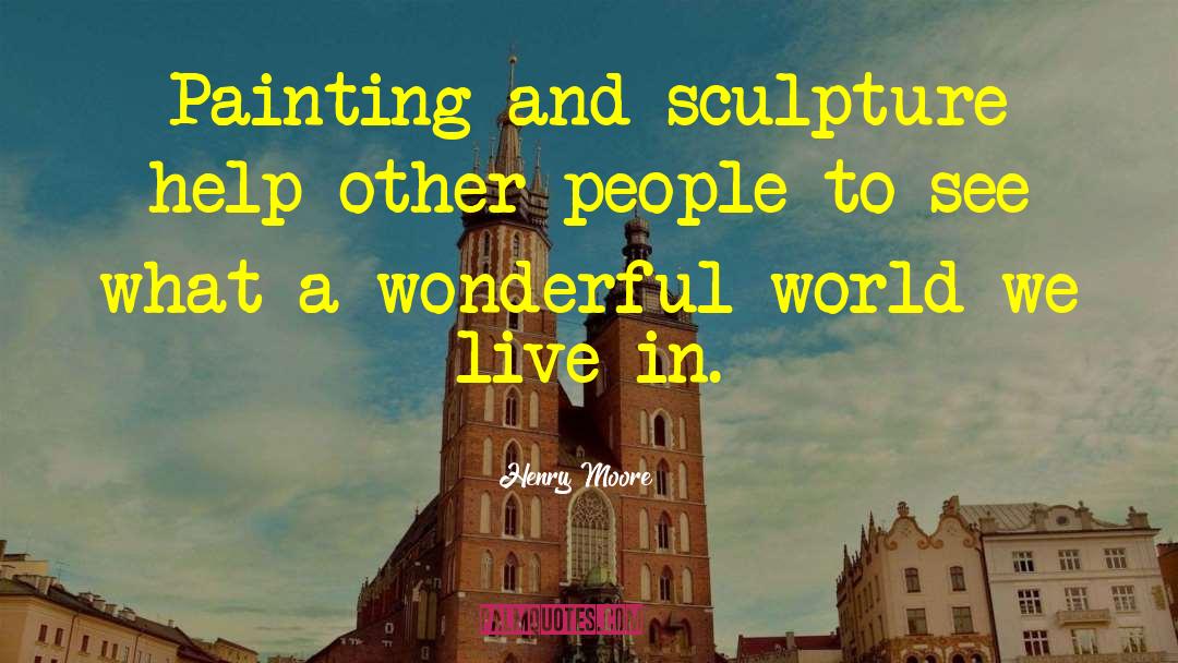 Help Other People quotes by Henry Moore