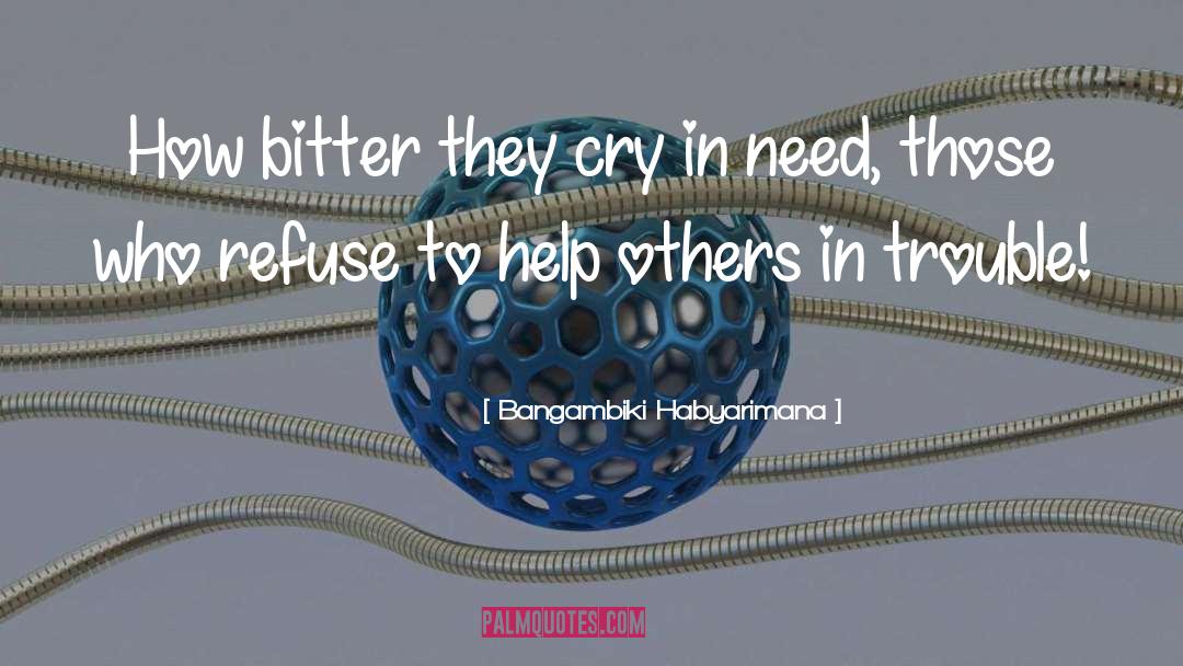 Help Others quotes by Bangambiki Habyarimana