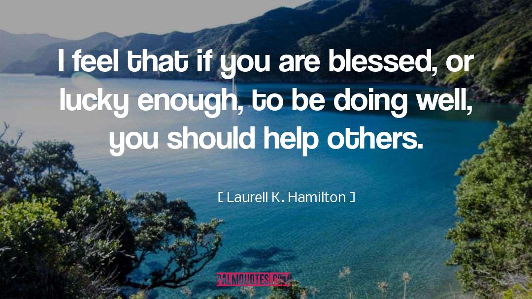 Help Others quotes by Laurell K. Hamilton