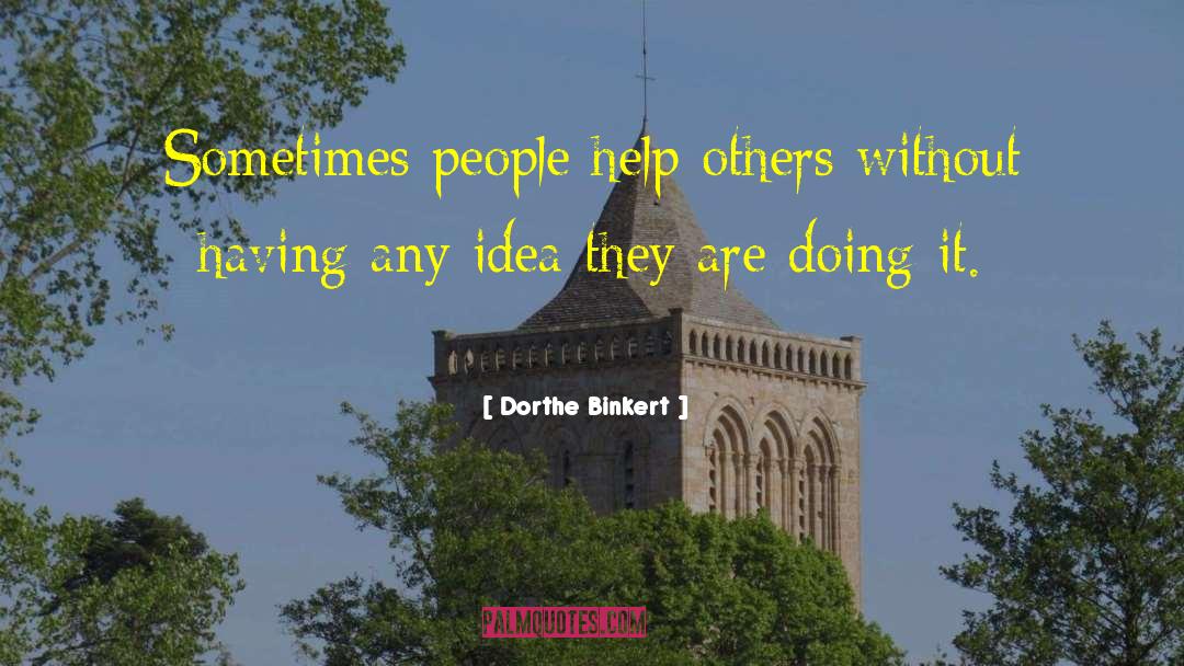 Help Others quotes by Dorthe Binkert