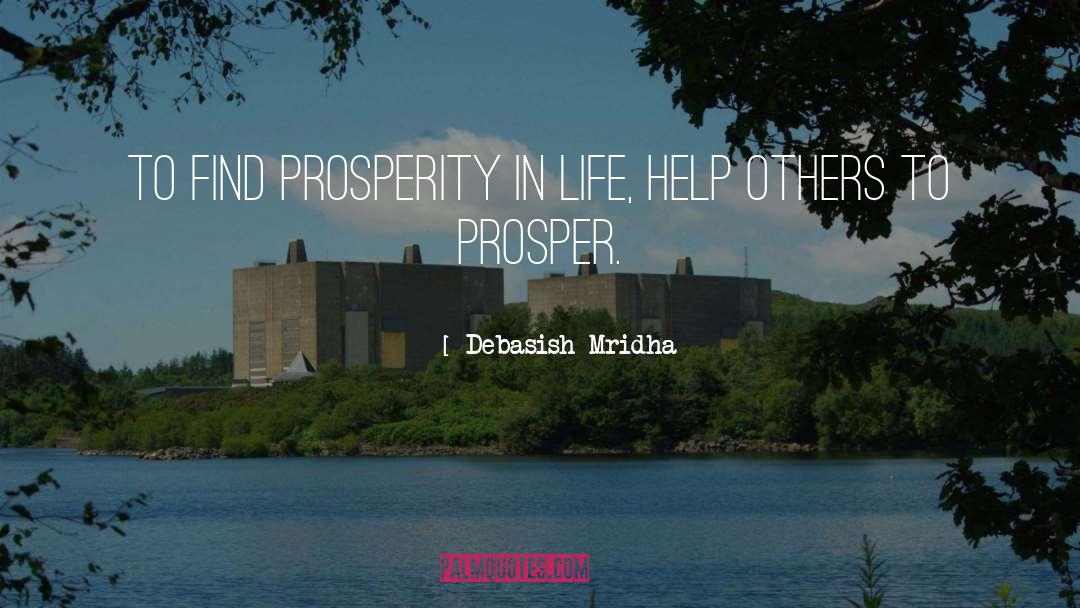 Help Others To Prosper quotes by Debasish Mridha
