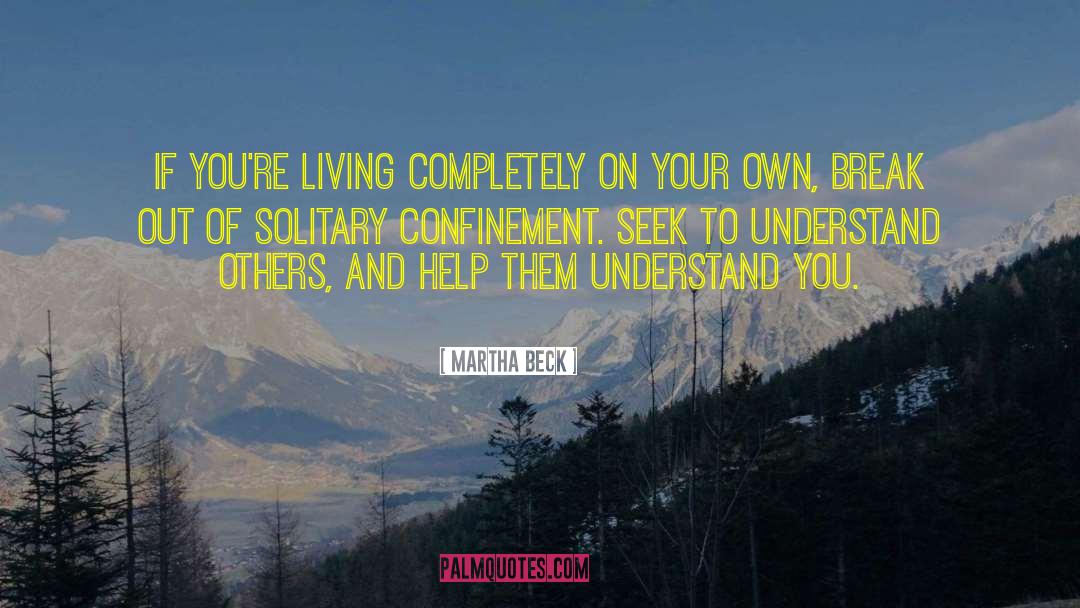 Help Out Others quotes by Martha Beck
