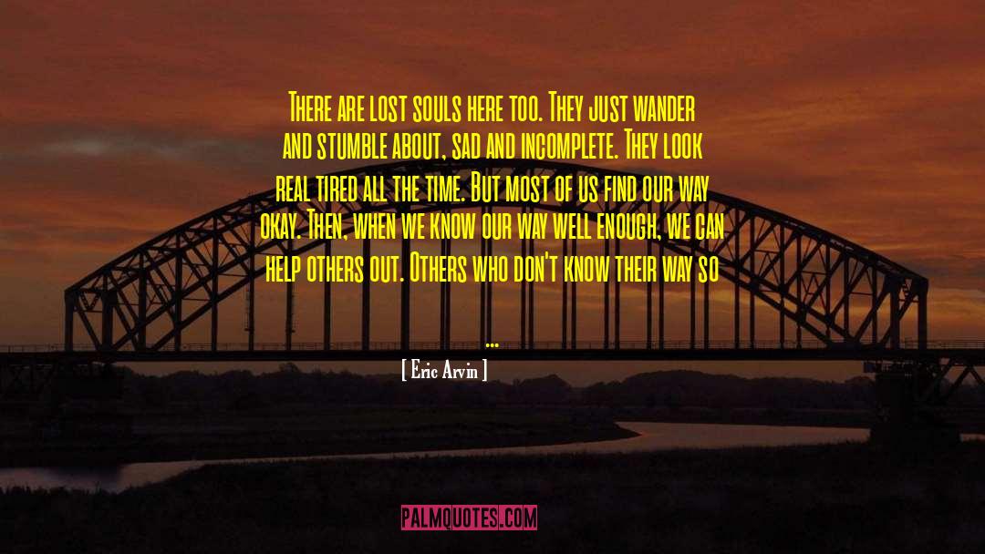 Help Out Others quotes by Eric Arvin