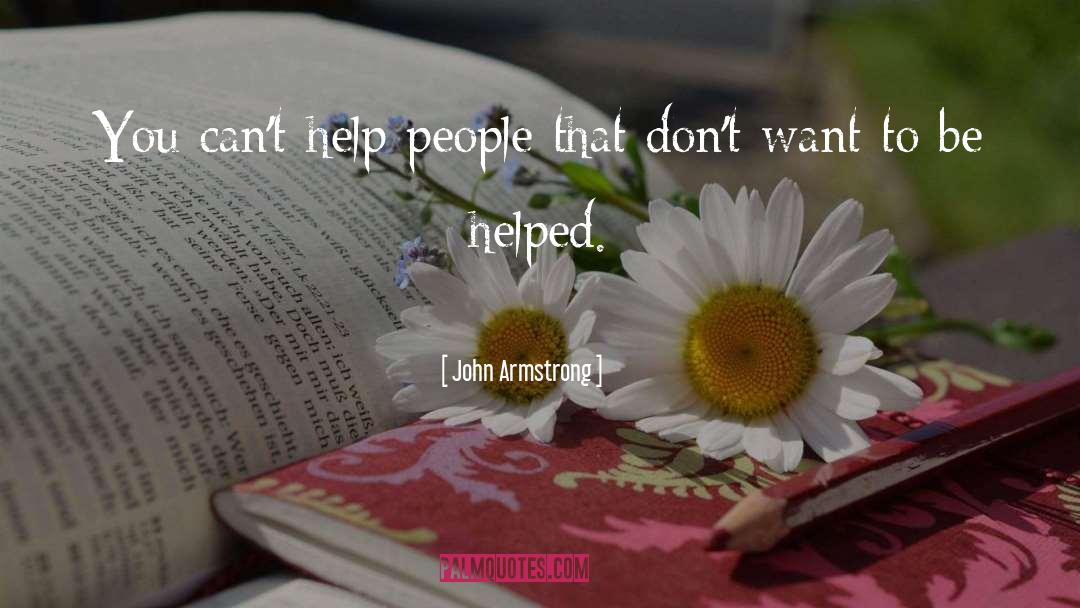 Help People quotes by John Armstrong
