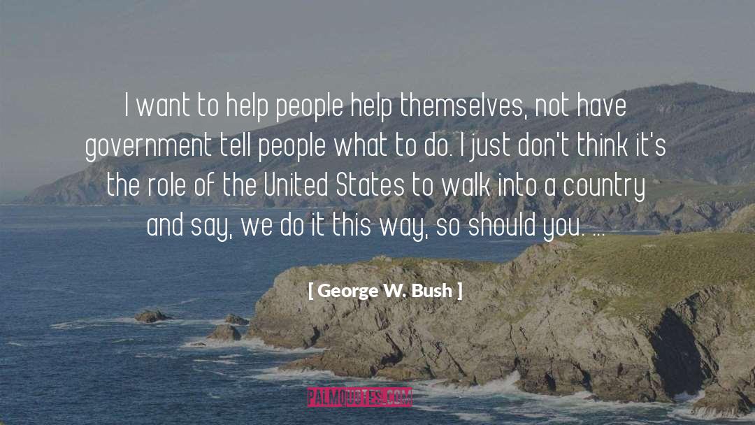 Help People quotes by George W. Bush