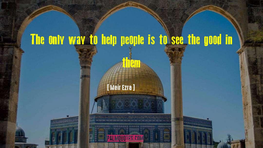 Help People quotes by Meir Ezra