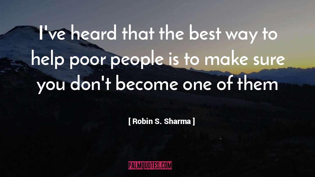 Help Poor People quotes by Robin S. Sharma