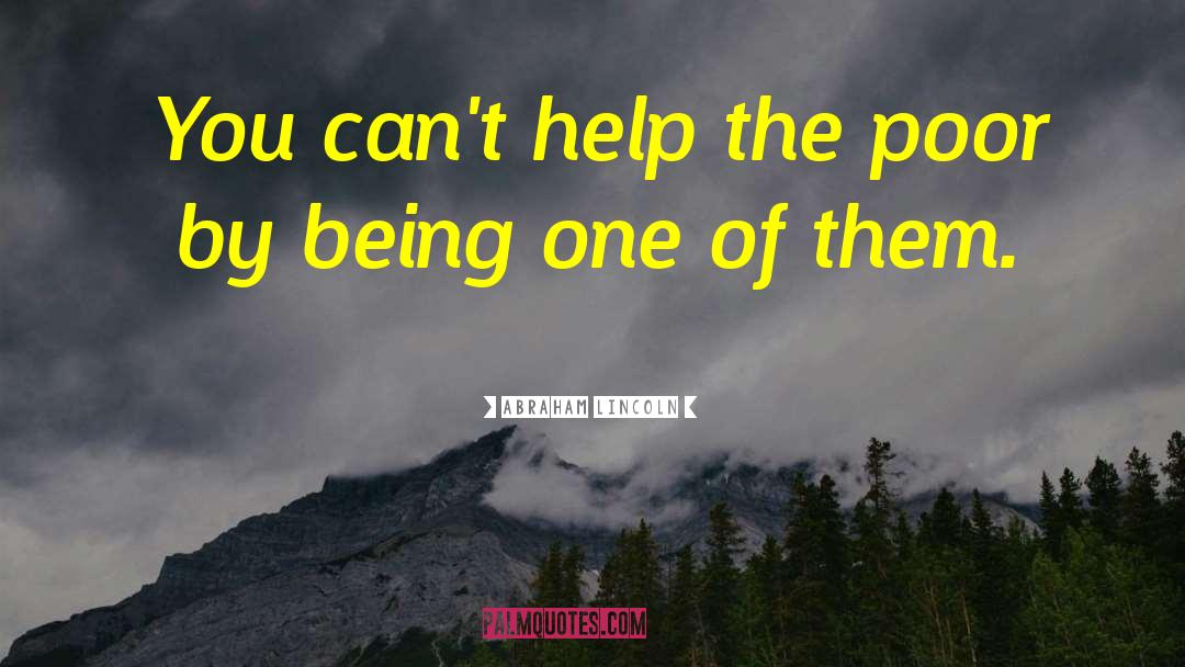 Help Poor People quotes by Abraham Lincoln