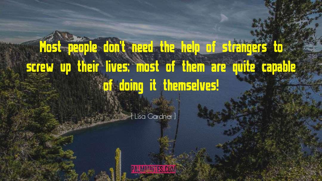 Help Strangers People Charity quotes by Lisa Gardner