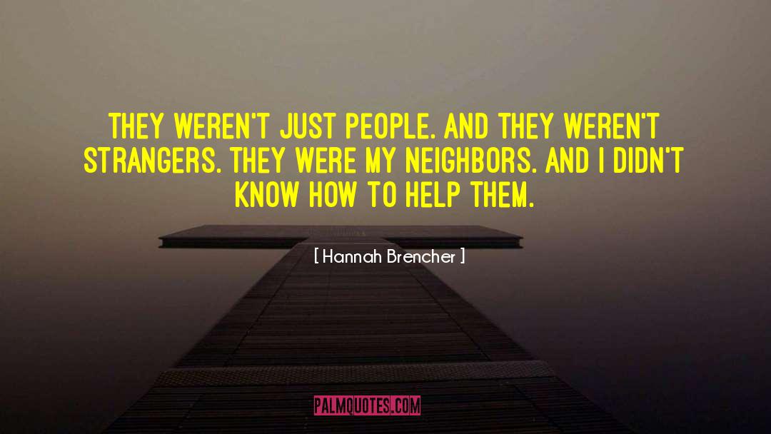 Help Strangers People Charity quotes by Hannah Brencher
