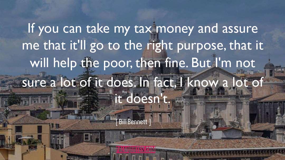 Help The Poor quotes by Bill Bennett