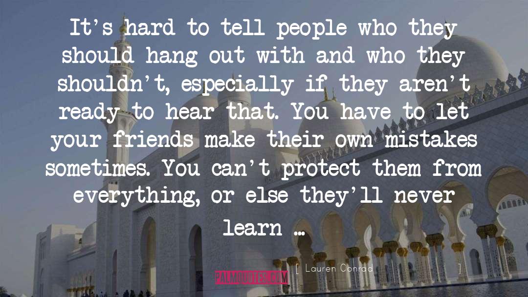 Help Them Learn Their Own Lesson quotes by Lauren Conrad