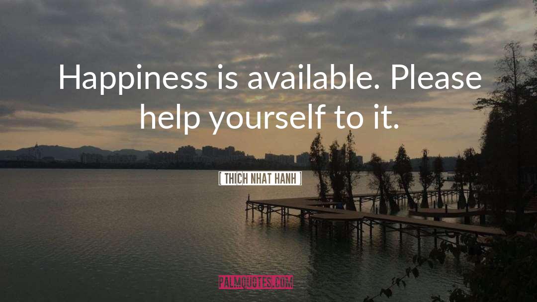 Help Yourself quotes by Thich Nhat Hanh