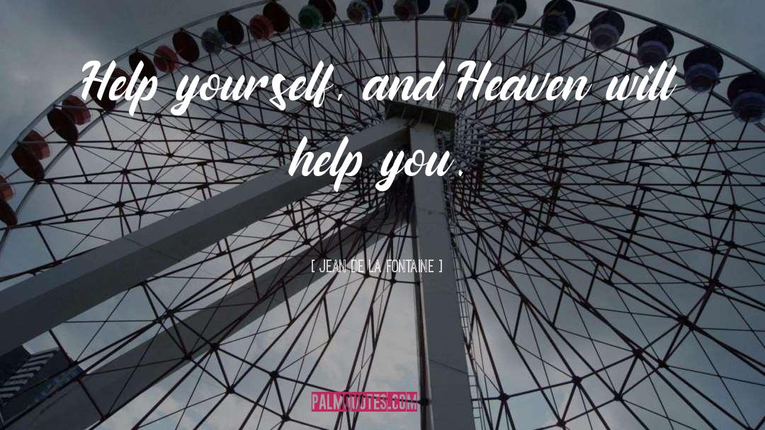 Help Yourself quotes by Jean De La Fontaine